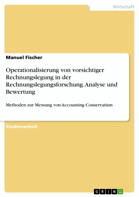 Manuel Fischer - Operationalisierung von vorsichtiger Rechnungslegung in der Rechnungslegungsforschung. Analyse und Bewertung, E-bok