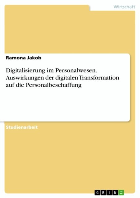 Ramona Jakob - Digitalisierung im Personalwesen. Auswirkungen der digitalen Transformation auf die Personalbeschaffung, E-bok