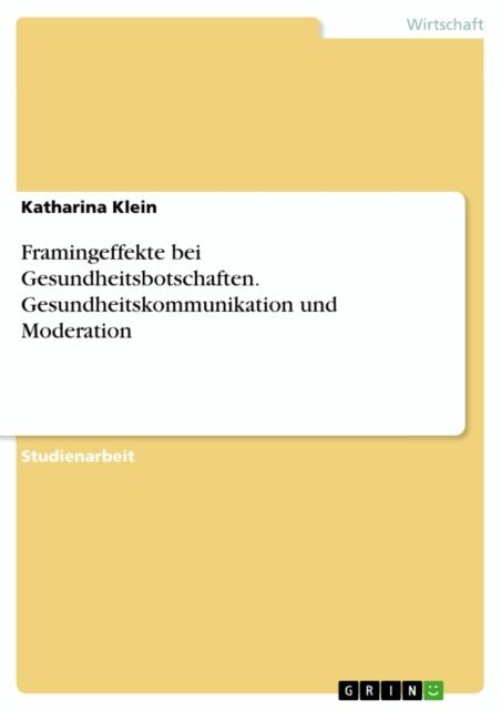 Katharina Klein - Framingeffekte bei Gesundheitsbotschaften. Gesundheitskommunikation und Moderation, E-bok. Tillgänglighet: Lägg i varukorg