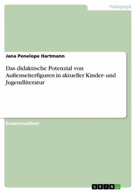 Jana Penelope Hartmann - Das didaktische Potenzial von Auenseiterfiguren in aktueller Kinder- und Jugendliteratur, E-bok