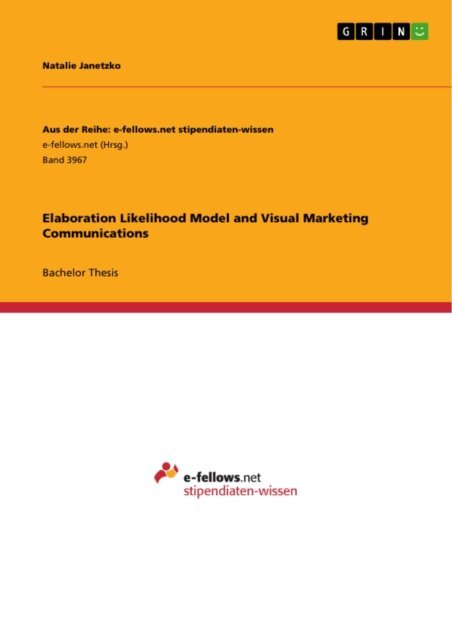Natalie Janetzko - Elaboration Likelihood Model and Visual Marketing Communications, E-bok