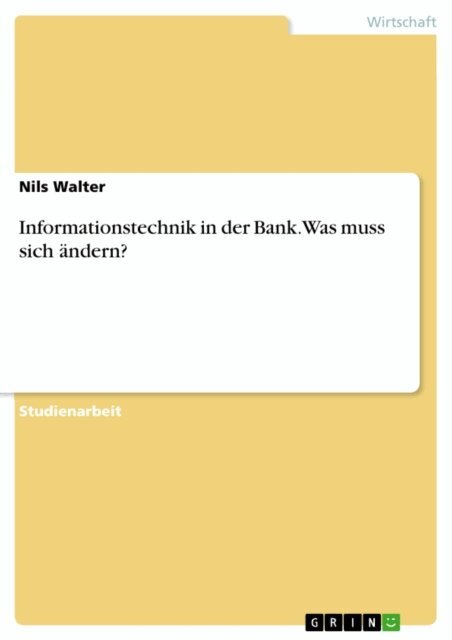 Nils Walter - Informationstechnik in der Bank. Was muss sich andern?, E-bok