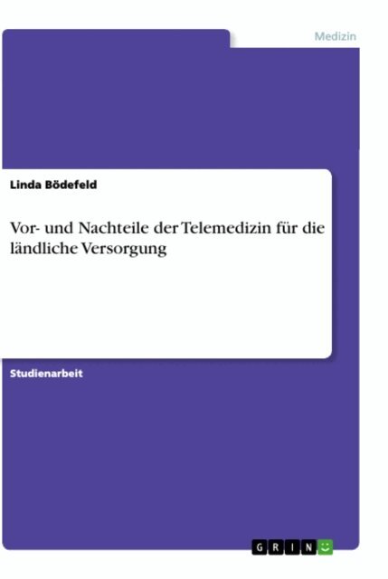 Linda Bodefeld - Vor- und Nachteile der Telemedizin für die ländliche Versorgung, E-bok. Tillgänglighet: Lägg i varukorg