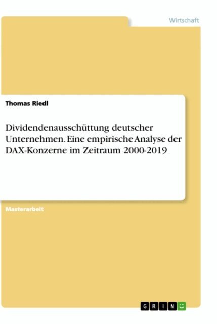Thomas Riedl - Dividendenausschuttung deutscher Unternehmen. Eine empirische Analyse der DAX-Konzerne im Zeitraum 2000-2019, E-bok