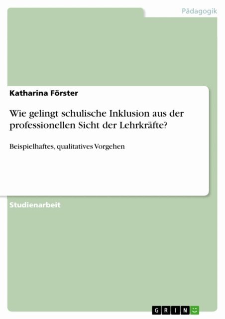 Katharina Forster - Wie gelingt schulische Inklusion aus der professionellen Sicht der Lehrkräfte?, E-bok