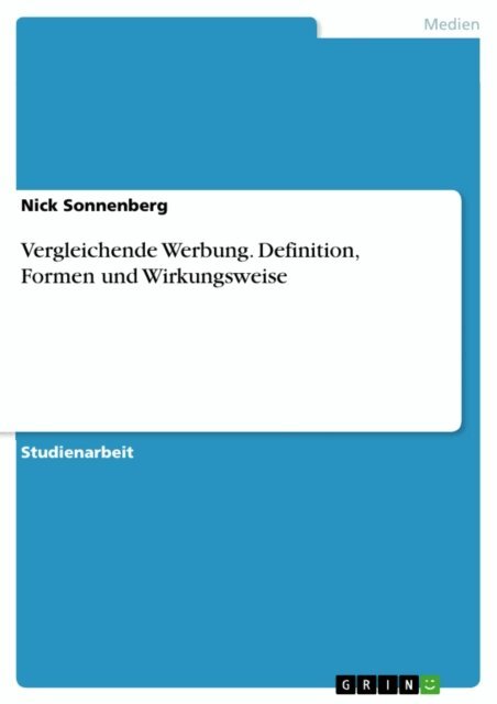 Nick Sonnenberg - Vergleichende Werbung. Definition, Formen und Wirkungsweise, E-bok. Tillgänglighet: Lägg i varukorg