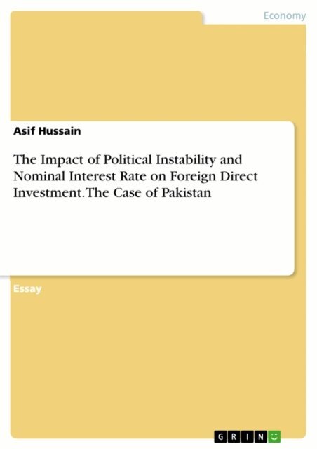 Asif Hussain - Impact of Political Instability and Nominal Interest Rate on Foreign Direct Investment. The Case of Pakistan, E-bok