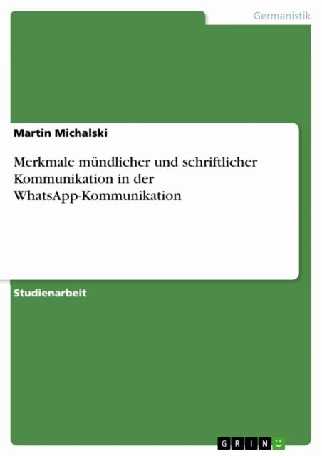 Martin Michalski - Merkmale mündlicher und schriftlicher Kommunikation in der WhatsApp-Kommunikation, E-bok