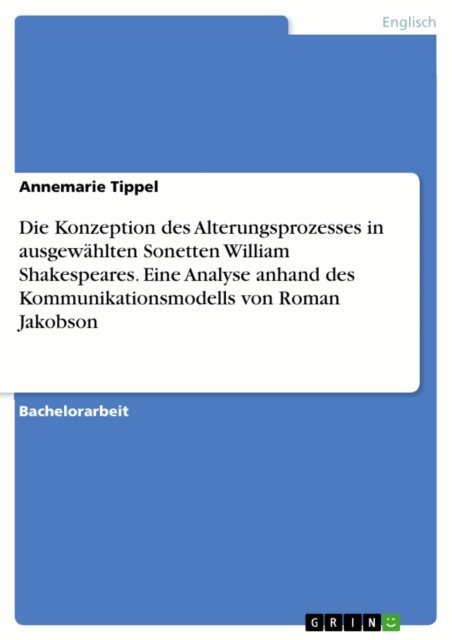 Annemarie Tippel - Die Konzeption des Alterungsprozesses in ausgewählten Sonetten William Shakespeares. Eine Analyse anhand des Kommunikationsmodells von Roman Jakobson, E-bok