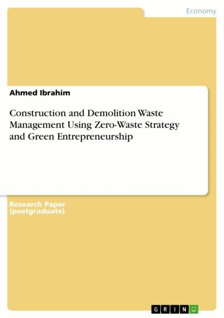 Ahmed Ibrahim - Construction and Demolition Waste Management Using Zero-Waste Strategy and Green Entrepreneurship, E-bok