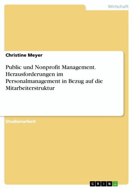 Christine Meyer - Public und Nonprofit Management. Herausforderungen im Personalmanagement in Bezug auf die Mitarbeiterstruktur, E-bok