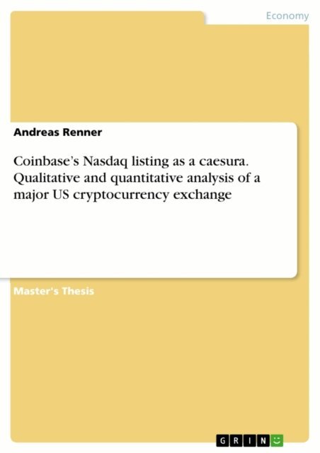 Andreas Renner - Coinbase's Nasdaq listing as a caesura. Qualitative and quantitative analysis of a major US cryptocurrency exchange, E-bok