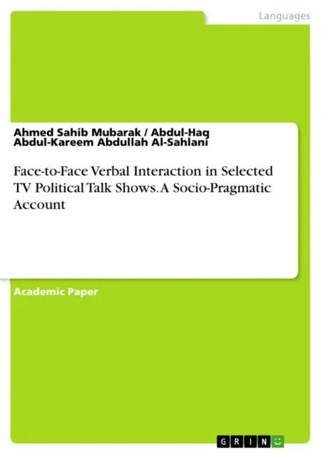 Abdul-Haq Abdul-Kareem Abdullah Al-Sahlani, Ahmed Sahib Mubarak - Face-to-Face Verbal Interaction in Selected TV Political Talk Shows. A Socio-Pragmatic Account, E-bok. Tillgänglighet: Lägg i varukorg