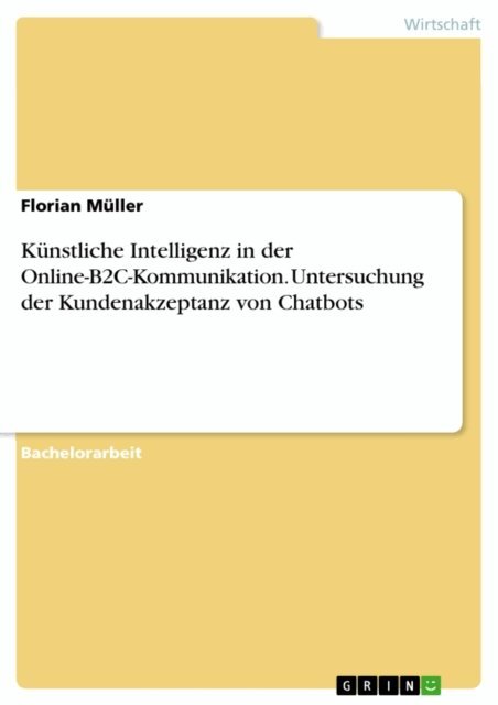 Florian Muller - Kunstliche Intelligenz in der Online-B2C-Kommunikation. Untersuchung der Kundenakzeptanz von Chatbots, E-bok