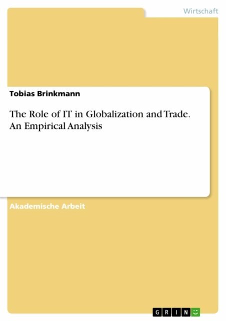 Tobias Brinkmann - The Role of IT in Globalization and Trade. An Empirical Analysis, E-bok. Tillgänglighet: Lägg i varukorg