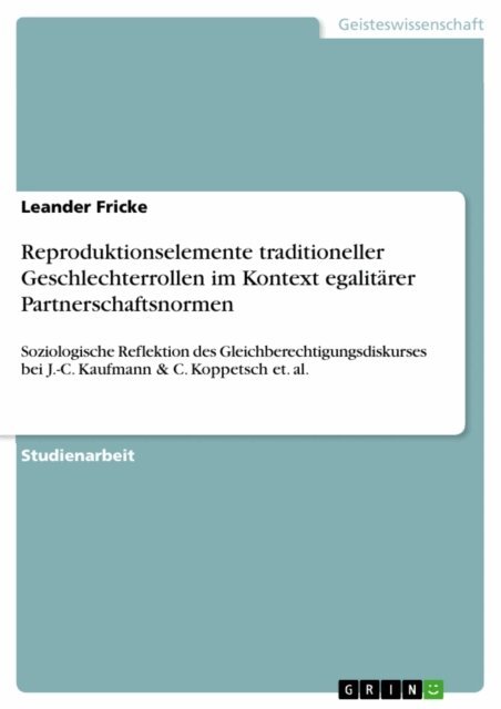 Leander Fricke - Reproduktionselemente traditioneller Geschlechterrollen im Kontext egalitärer Partnerschaftsnormen, E-bok
