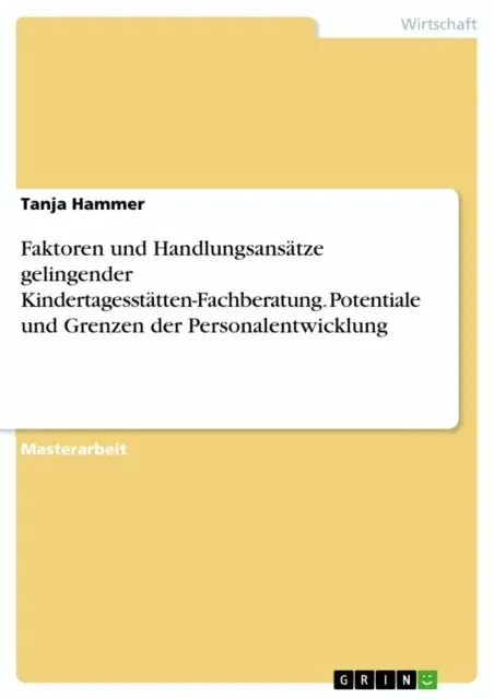 Faktoren und Handlungsansatze gelingender Kindertagesstatten-Fachberatung. Potentiale und Grenzen der Personalentwicklung