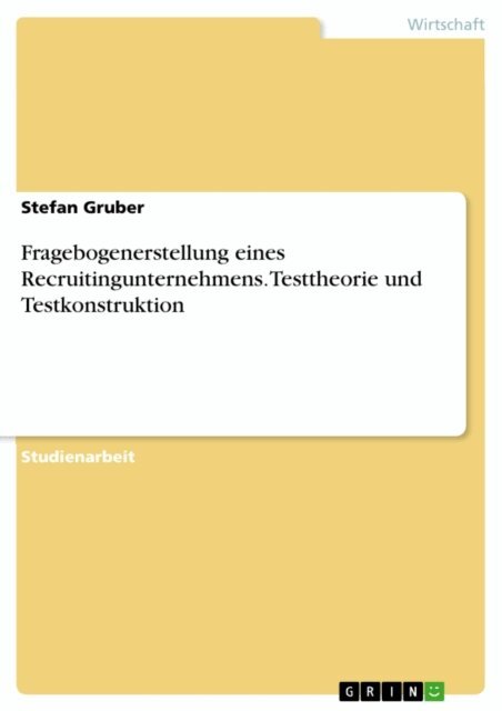 Stefan Gruber - Fragebogenerstellung eines Recruitingunternehmens. Testtheorie und Testkonstruktion, E-bok