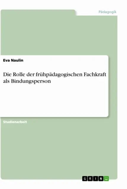 Eva Naulin - Die Rolle der frühpädagogischen Fachkraft als Bindungsperson, E-bok. Tillgänglighet: Lägg i varukorg