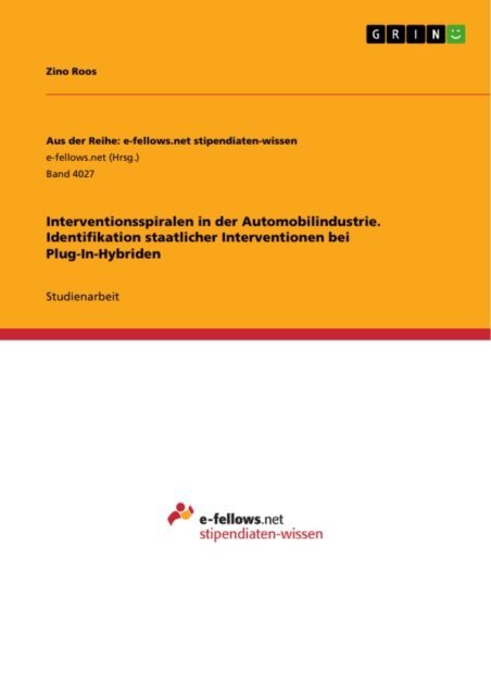 Zino Roos - Interventionsspiralen in der Automobilindustrie. Identifikation staatlicher Interventionen bei Plug-In-Hybriden, E-bok