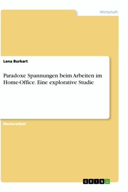 Lena Burkart - Paradoxe Spannungen beim Arbeiten im Home-Office. Eine explorative Studie, E-bok