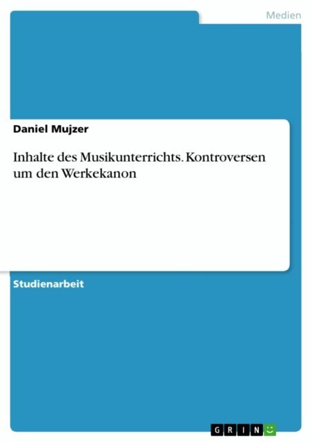 Daniel Mujzer - Inhalte des Musikunterrichts. Kontroversen um den Werkekanon, E-bok