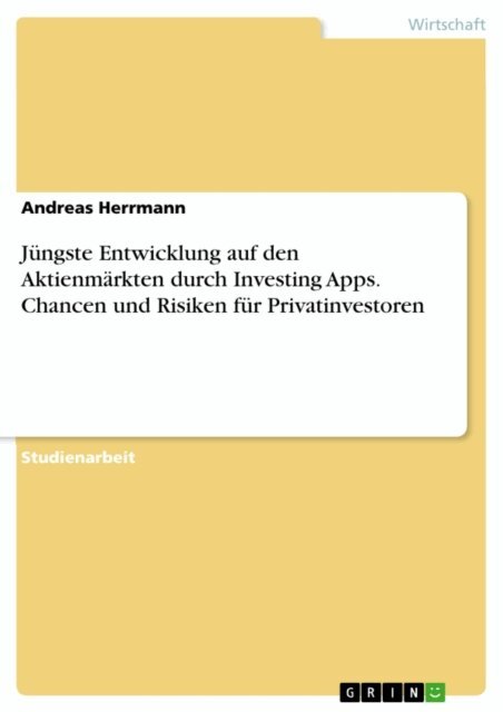 Andreas Herrmann - Jungste Entwicklung auf den Aktienmarkten durch Investing Apps. Chancen und Risiken fur Privatinvestoren, E-bok