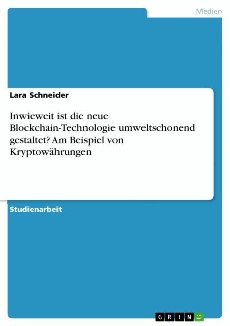 Lara Schneider - Inwieweit ist die neue Blockchain-Technologie umweltschonend gestaltet? Am Beispiel von Kryptowährungen, E-bok. Tillgänglighet: Lägg i varukorg