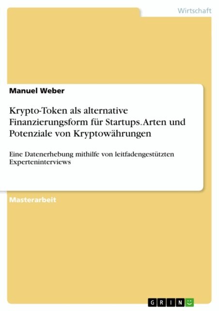 Manuel Weber - Krypto-Token als alternative Finanzierungsform fur Startups. Arten und Potenziale von Kryptowahrungen, E-bok