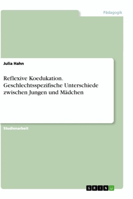 Julia Hahn - Reflexive Koedukation. Geschlechtsspezifische Unterschiede zwischen Jungen und Madchen, E-bok