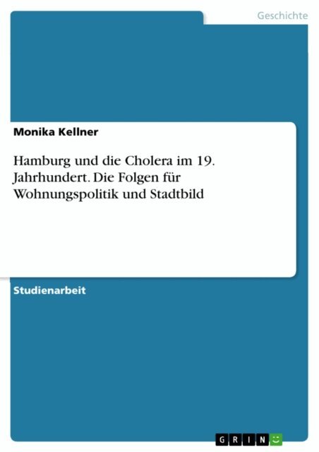 Monika Kellner - Hamburg und die Cholera im 19. Jahrhundert. Die Folgen fur Wohnungspolitik und Stadtbild, E-bok