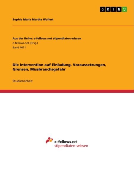 Sophie Maria Martha Wollert - Die Intervention auf Einladung. Voraussetzungen, Grenzen, Missbrauchsgefahr, E-bok