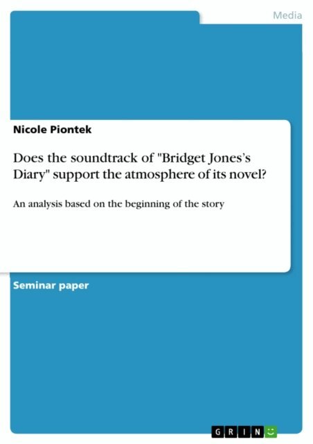 Nicole Piontek - Does the soundtrack of &quote;Bridget Jones's Diary&quote; support the atmosphere of its novel?, E-bok