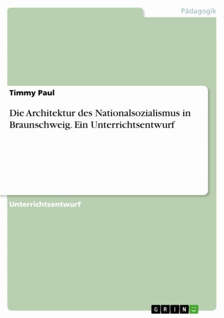 Timmy Paul - Die Architektur des Nationalsozialismus in Braunschweig. Ein Unterrichtsentwurf, E-bok