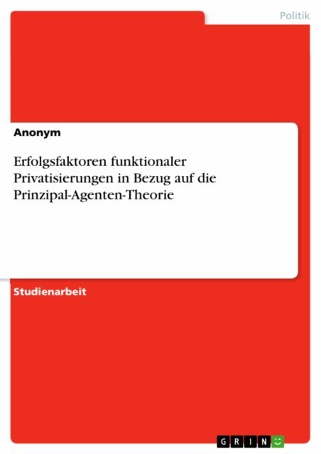 Erfolgsfaktoren funktionaler Privatisierungen in Bezug auf die Prinzipal-Agenten-Theorie, E-bok. Tillgänglighet: Lägg i varukorg