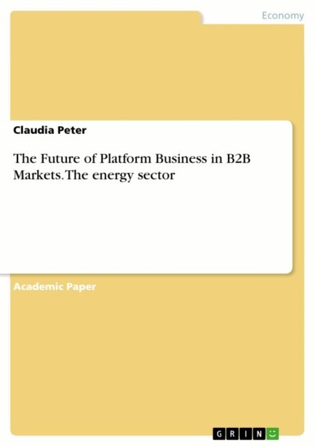 Claudia Peter - Future of Platform Business in B2B Markets. The energy sector, E-bok