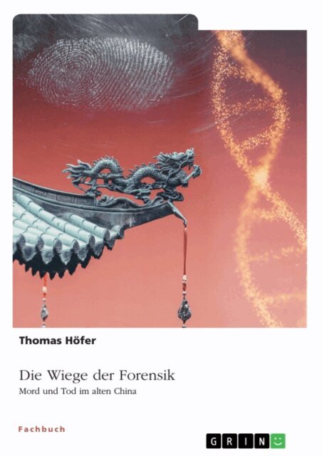 Thomas Hofer - Die Wiege der Forensik. Mord und Tod im alten China, E-bok
