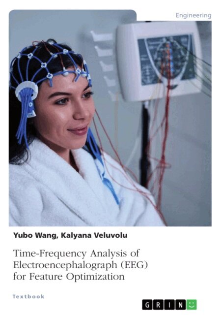 Yubo Wang, Kalyana Veluvolu - Time-Frequency Analysis of Electroencephalograph (EEG) for Feature Optimization, E-bok