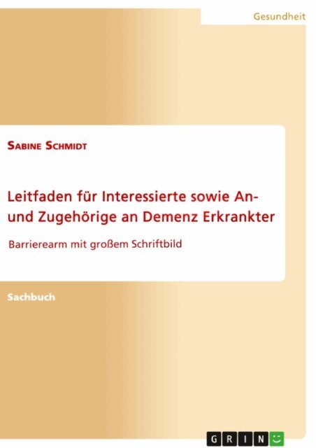 Sabine Schmidt - Leitfaden fur Interessierte sowie An- und Zugehorige an Demenz Erkrankter, E-bok