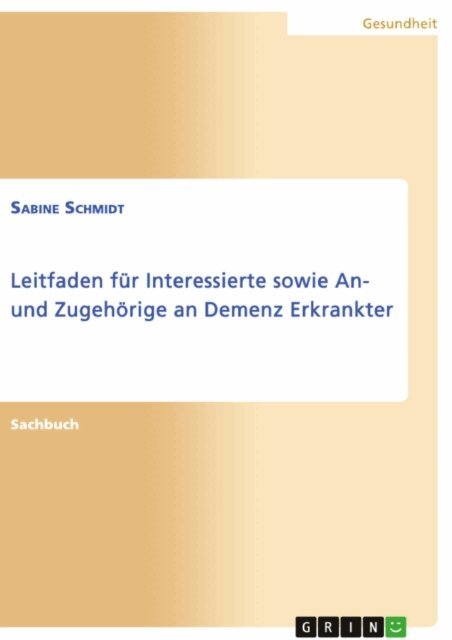 Sabine Schmidt - Leitfaden fur Interessierte sowie An- und Zugehorige an Demenz Erkrankter, E-bok