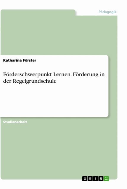 Katharina Forster - Förderschwerpunkt Lernen. Förderung in der Regelgrundschule, E-bok
