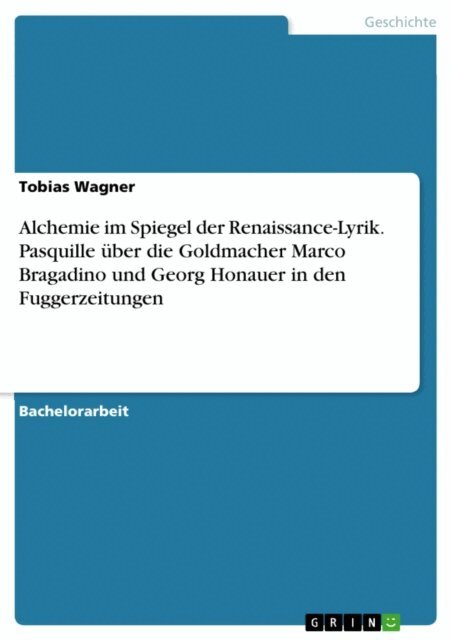 Tobias Wagner - Alchemie im Spiegel der Renaissance-Lyrik. Pasquille uber die Goldmacher Marco Bragadino und Georg Honauer in den Fuggerzeitungen, E-bok