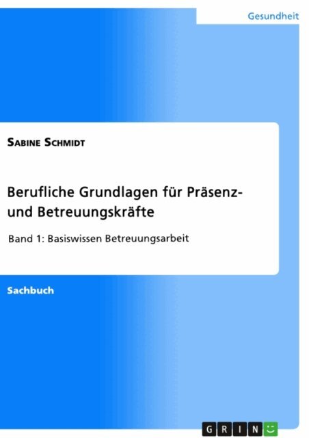 Sabine Schmidt - Berufliche Grundlagen fur Prasenz- und Betreuungskrafte, E-bok
