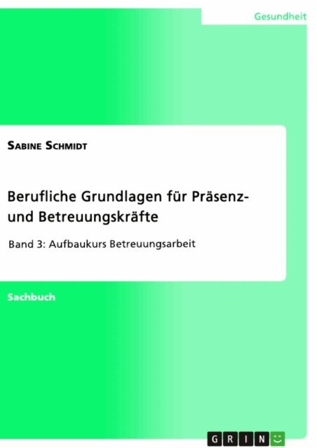 Sabine Schmidt - Berufliche Grundlagen fur Prasenz- und Betreuungskrafte, E-bok