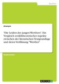 "Die Leiden des jungen Werthers". Ein Vergleich erzhltheoretischer Aspekte zwischen der literarischen Textgrundlage und deren Verfilmung "Werther"