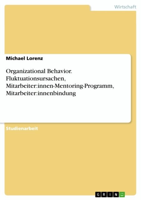 Michael Lorenz - Organizational Behavior. Fluktuationsursachen, Mitarbeiter:innen-Mentoring-Programm, Mitarbeiter:innenbindung, E-bok