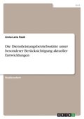 Dienstleistungsbetriebssttte unter besonderer Bercksichtigung aktueller Entwicklungen