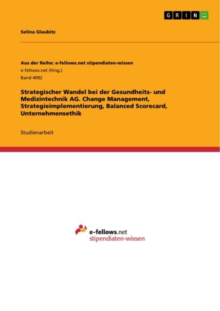 Selina Glaubitz - Strategischer Wandel bei der Gesundheits- und Medizintechnik AG. Change Management, Strategieimplementierung, Balanced Scorecard, Unternehmensethik, E-bok. Tillgänglighet: Lägg i varukorg