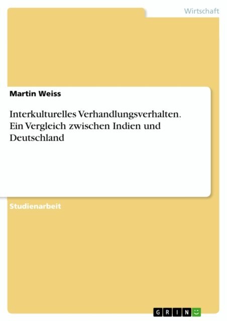 Martin Weiss - Interkulturelles Verhandlungsverhalten. Ein Vergleich zwischen Indien und Deutschland, E-bok