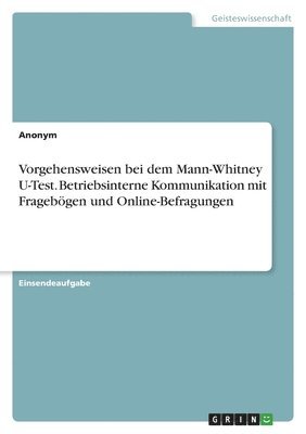 Anonym - Vorgehensweisen bei dem Mann-Whitney U-Test. Betriebsinterne Kommunikation mit Fragebögen und Online-Befragungen, Häftad